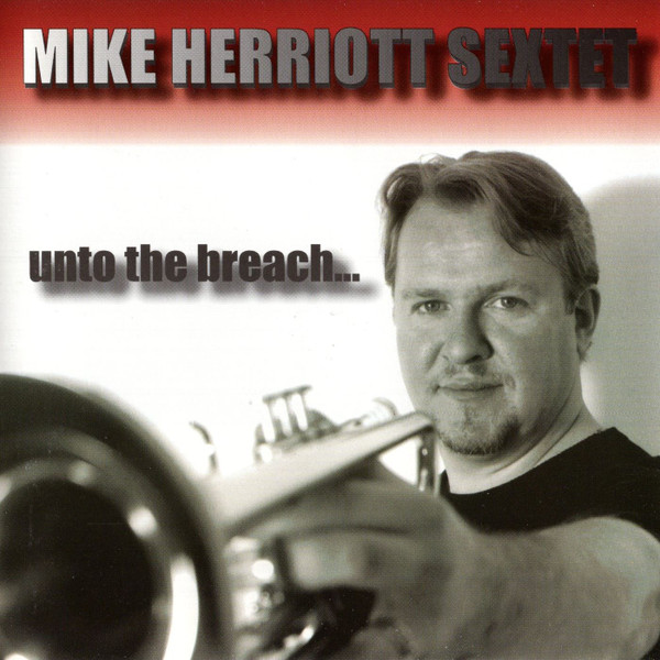 Unto the Breach - Mike Herriott Sextet
